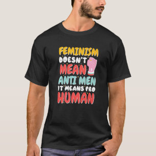 フェミニズムはアンチの男性を意味しないプロの人間 Tシャツ