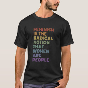 フェミニズムは女性が糞であるという根本的な考え Tシャツ
