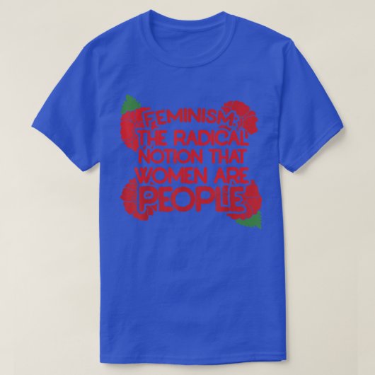 フェミニズムは女性が糞であるという根本的な考え Tシャツ (デザイン正面)