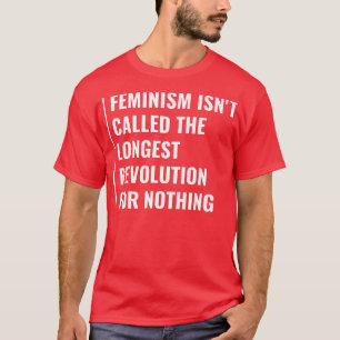 フェミニズムは最長の革命 Tシャツ