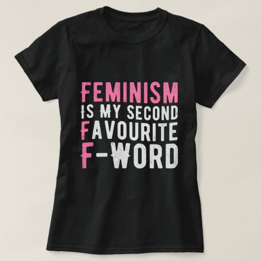 フェミニズムは私のお気に入りの第二のFワードである Tシャツ (デザイン正面)