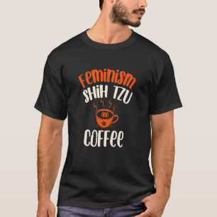 フェミニズムシーズー（犬）Tzuとコーヒードッグフェミニストペット Tシャツ