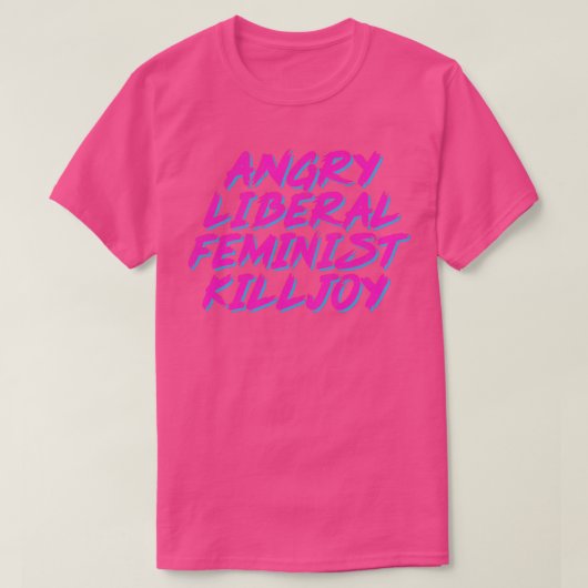 フェミ怒ン自由主義のストの殺し喜び Tシャツ (デザイン正面)