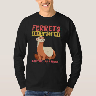 フェレットは最高なので私はフェレットです Tシャツ