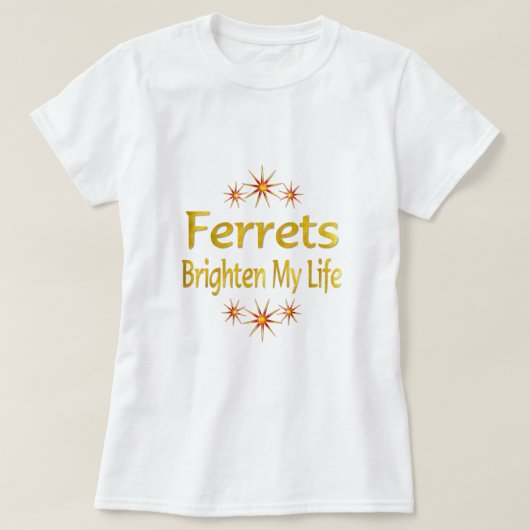 フェレットは私の生命を明るくします Tシャツ (デザイン正面)