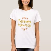 フェレットは私の生命を明るくします Tシャツ (正面)