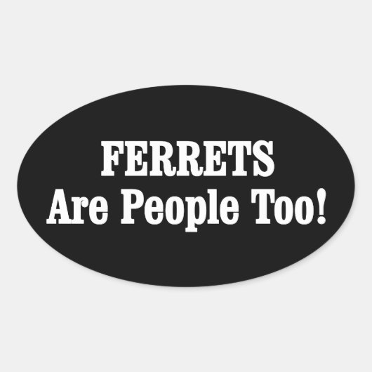 フェレットも人間だ！ 楕円形シール (正面)