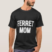 フェレットママペットオーナー Tシャツ (正面)