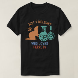 フェレット好きなただの生物学者 楽しい生物学 Tシャツ
