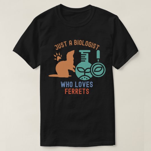 フェレット好きなただの生物学者 楽しい生物学 Tシャツ (デザイン正面)