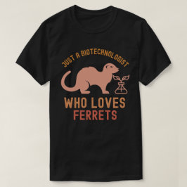 フェレット好きなバイオテクノロジスト Tシャツ