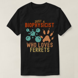 フェレット好きな生物物理学者 Tシャツ