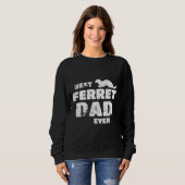 フェレ最高のーパパエバーフェレーマーテンフォーフェレット スウェットシャツ (正面フル)