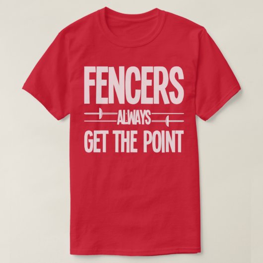 フェンシングフェンサーは常にポイントを取得 Tシャツ (デザイン正面)