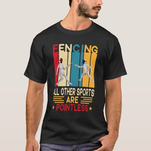 フェンシング他のスポーツは無意味なスポーツだからだ Tシャツ (正面)