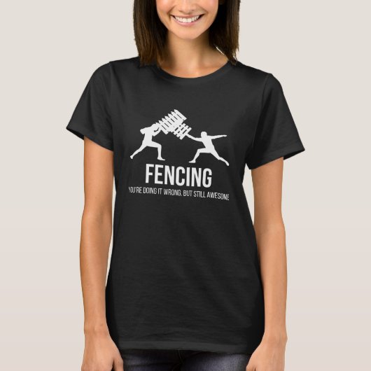 フェンシング間違ったフェンサーのフェンサー Tシャツ (正面)