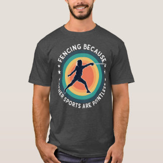 フェンシング フェンシング 他のスポーツは意味がないから Tシャツ