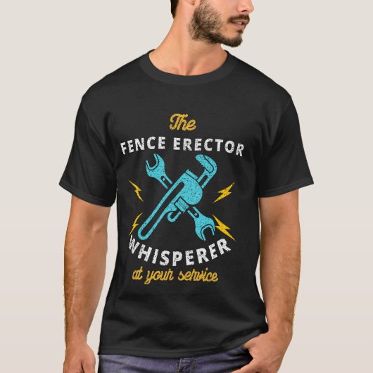 フェンスのエレクターは君の仕事を見て声を上げる Tシャツ (正面)