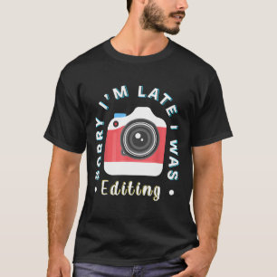 フォトグラファーおもしろいギフト写真遅れてごめんなさい Tシャツ