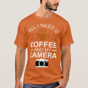 フォトグラファー私が必要なのはコーヒーとカメラT Tシャツ