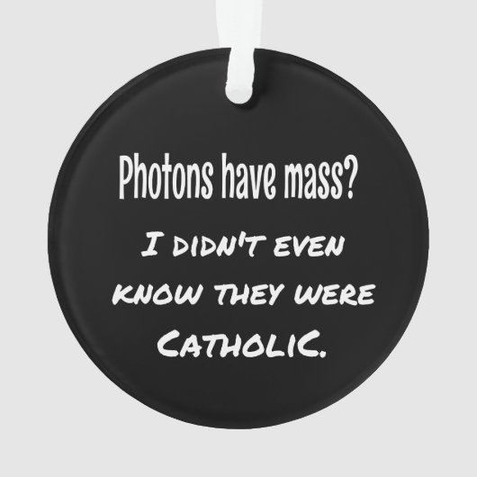 フォトンは大量の皮肉おもしろい的な冗談科学を持つ オーナメント (裏面)
