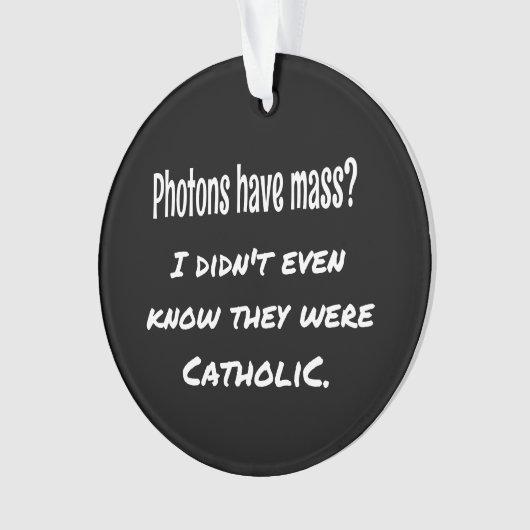 フォトンは大量の皮肉おもしろい的な冗談科学を持つ オーナメント (正面)