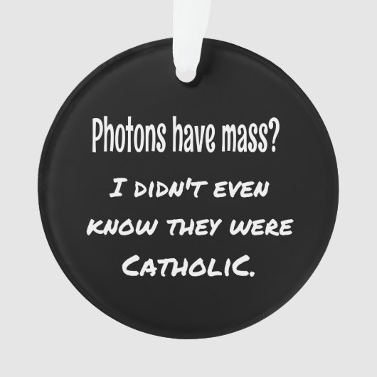 フォトンは大量の皮肉おもしろい的な冗談科学を持つ オーナメント (正面)