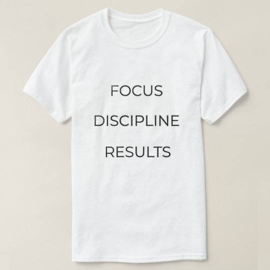 フォーカス+規律+成果 タイポグラフィー 引用 | モチベーション Tシャツ (デザイン正面)