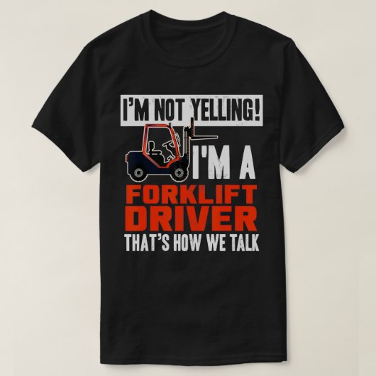 フォークリフトおもしろい運転者叫び引用文 Tシャツ (デザイン正面)