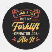 フォークリフトのオペレータは私のフォークリフト以外の人生を持っていた ラウンドシール (正面)