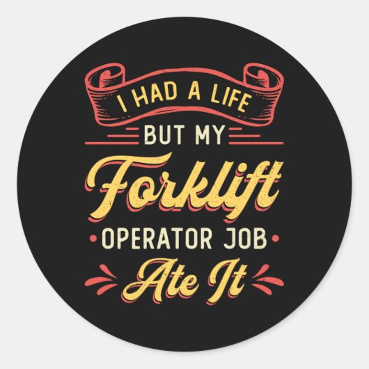 フォークリフトのオペレータは私のフォークリフト以外の人生を持っていた ラウンドシール (正面)
