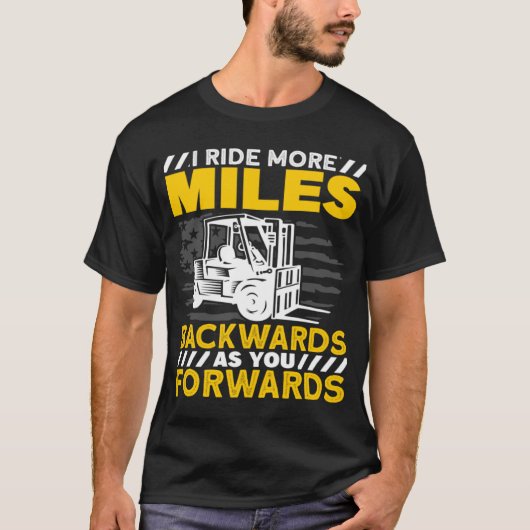 フォークリフトのオペレータIが後方に数マイル乗る Tシャツ (正面)