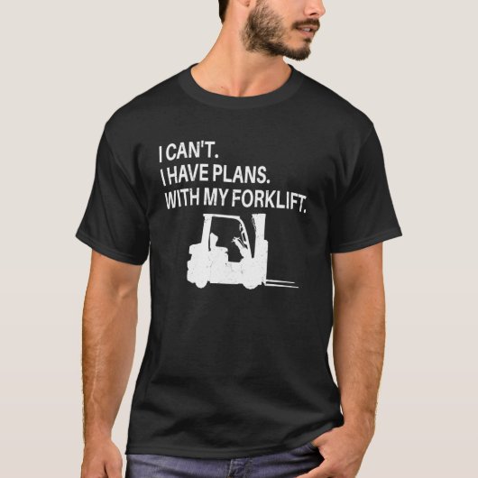 フォークリフトの運転私はフォークリフトと計画を持っている Tシャツ (正面)