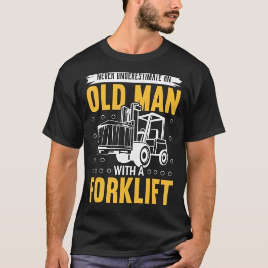 フォークリフトを持つ老人を過小評価しない1 Tシャツ (正面)