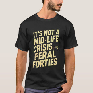 フォーティーズの荒々しいおもしろTシャツ「人生の危機じゃない」 Tシャツ