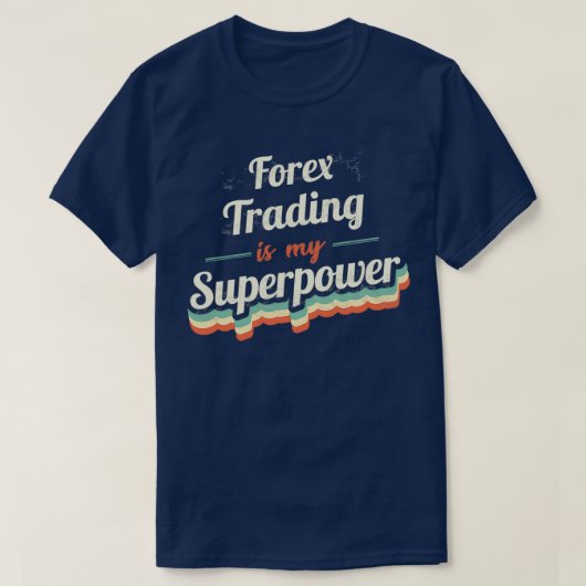フォーレックス・トレーディングは私の超大国 Tシャツ (デザイン正面)