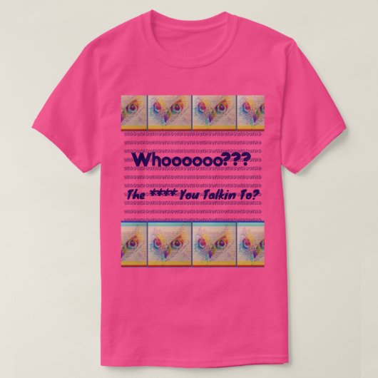 フクロウの目 "誰に話しかけてるの?" Tシャツ (デザイン正面)