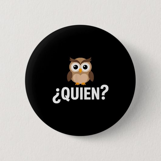 フクロウの面白いスペイン語 Funny quien 缶バッジ (正面)