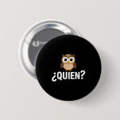 フクロウの面白いスペイン語 Funny quien 缶バッジ (正面&裏面)