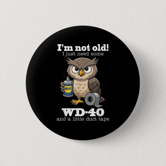 フクロウは私はWd-40 & A Littを必要とする 缶バッジ (正面)