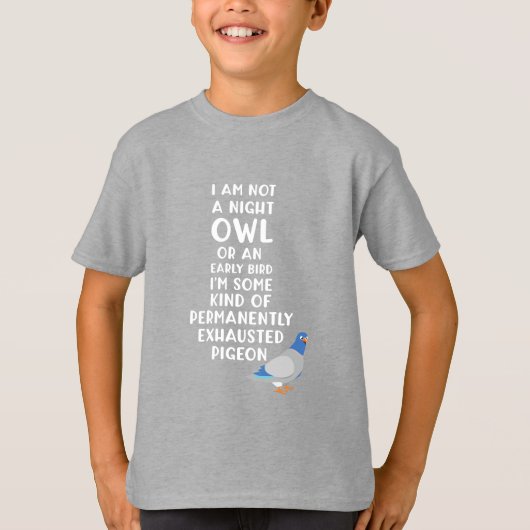 フクロウも早起きも、私は疲れ果てた鳩だ Tシャツ (正面)