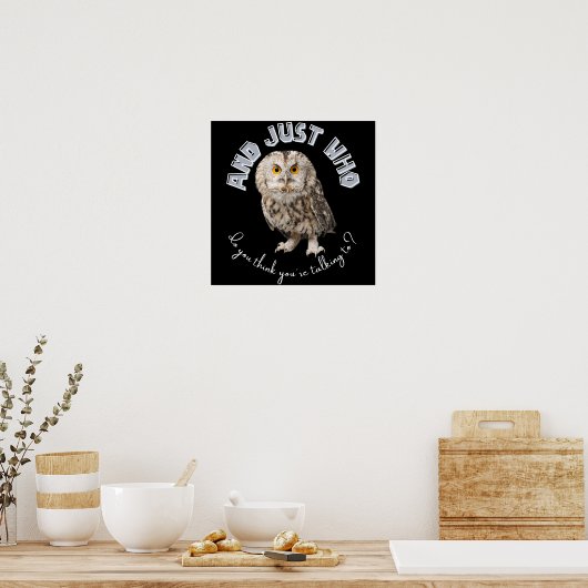 フクロウ：あなたは誰と話し考えているんだ？ ポスター (キッチン)