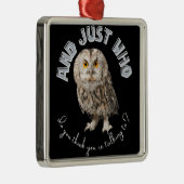 フクロウ：あなたは誰と話し考えているんだ？ メタルオーナメント (右)
