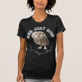 フクロウ:あなたは誰と話し考えているんだ? Tシャツ (正面)