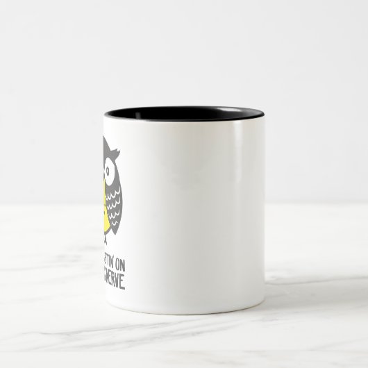 フクロウ。 私の最後の神経のあなたはgetting ツートーンマグカップ (中央)