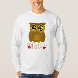 フクロウUの必要性は愛です Tシャツ