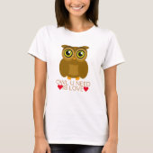 フクロウUの必要性は愛です Tシャツ (正面)