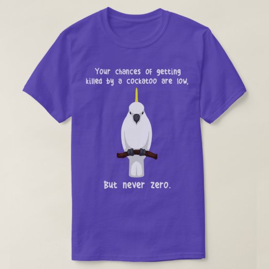 フスルクレステッドCockatoo Parrot Never Zero Tシャツ (デザイン正面)