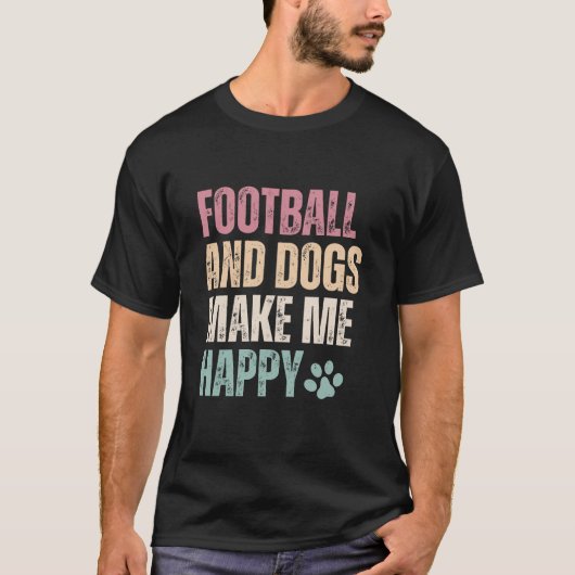 フットボールと犬は私を幸せにする Tシャツ (正面)