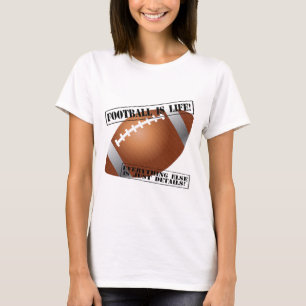 フットボールは生命です! 他のすべてはちょうど詳細です! Tシャツ
